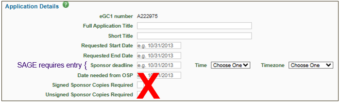 Application Details section of SAGE eGC1. Image displays a left parenthesis surrounding "Sponsor Deadline" and purple text that reads SAGE requires Entry as well as a red "X" over the following 3 fields - Date needed from OSP, Signed Sponsor Copies Required, and Unsigned Copies Required